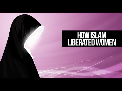 How Islam Liberated Women 