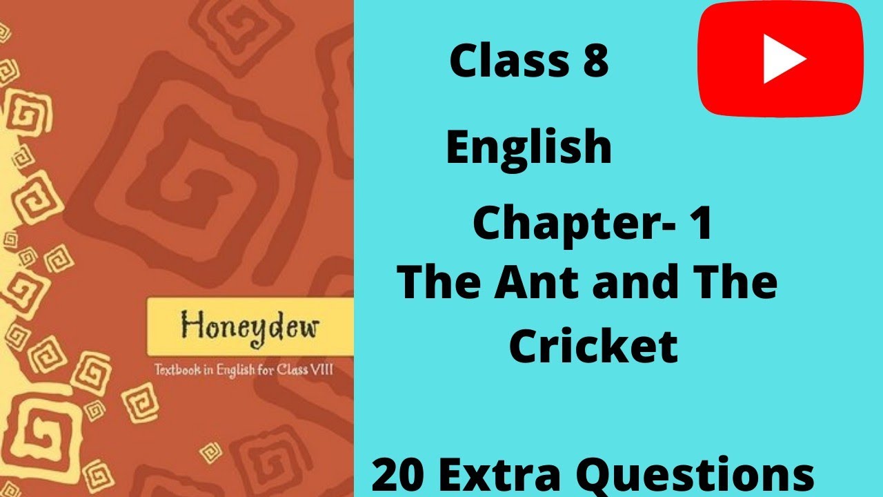 The Ant 🐜 and the Cricket 🏏 || Class 8 Honeydew || 20 Extra questions || Full Explanation