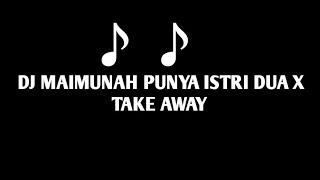 Download lagu DJ MAIMUNAH PUNYA ISTRI DUA X TAKE AWAY ( speed up & reverb ) VIRAL TIKTOK mp3
