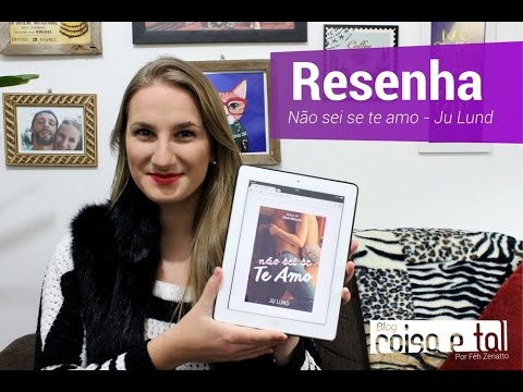 Não sei se te amo - Ju Lund | Blog Coisa e tal