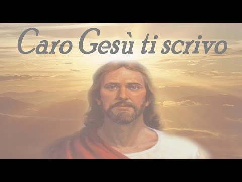 Caro Gesù ti scrivo