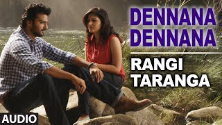 Dennana Dennana Full Song (Audio) || RangiTaranga || Nirup Bhandari, Radhika Chethan