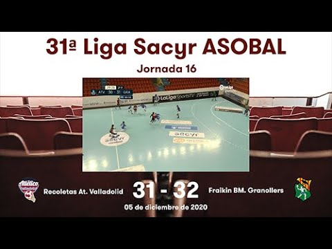 31ª Liga Sacyr ASOBAL J16: Recoletas At. Valladolid - Fraikin BM. Granollers 31-32