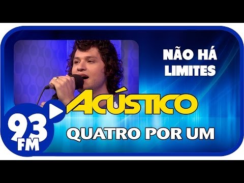 Quatro Por Um - NÃO HÁ LIMITES - Acústico 93 - AO VIVO - Abril de 2014