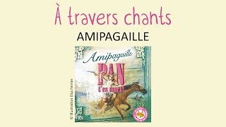 Amipagaille - À travers chants - chanson pour enfants