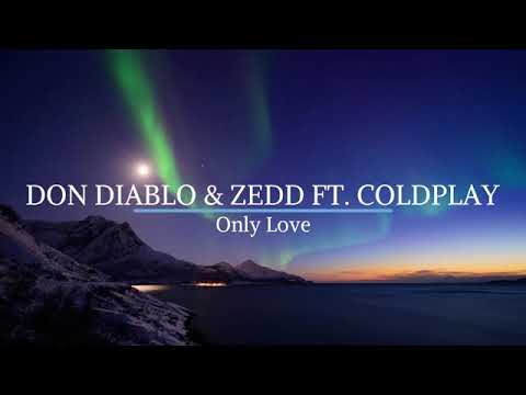 Don Diablo & Zedd Ft Coldplay - Only Love (2018)