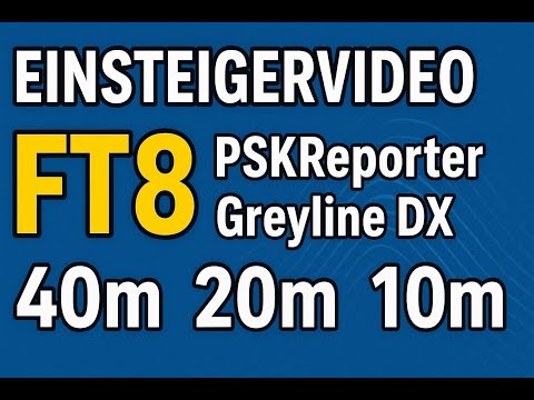 EINSTEIGERVIDEO  FT8 , PSKReporter , Greyline DX, 40m , 20m , 10m #sdr #antenne #amateurfunk