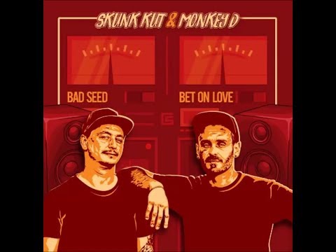 Skunk Kut & Monkey D - Bad Seed & Bet On Love
