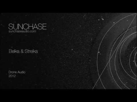 Sunchase - Belka & Strelka (Drone Audio, 2012)