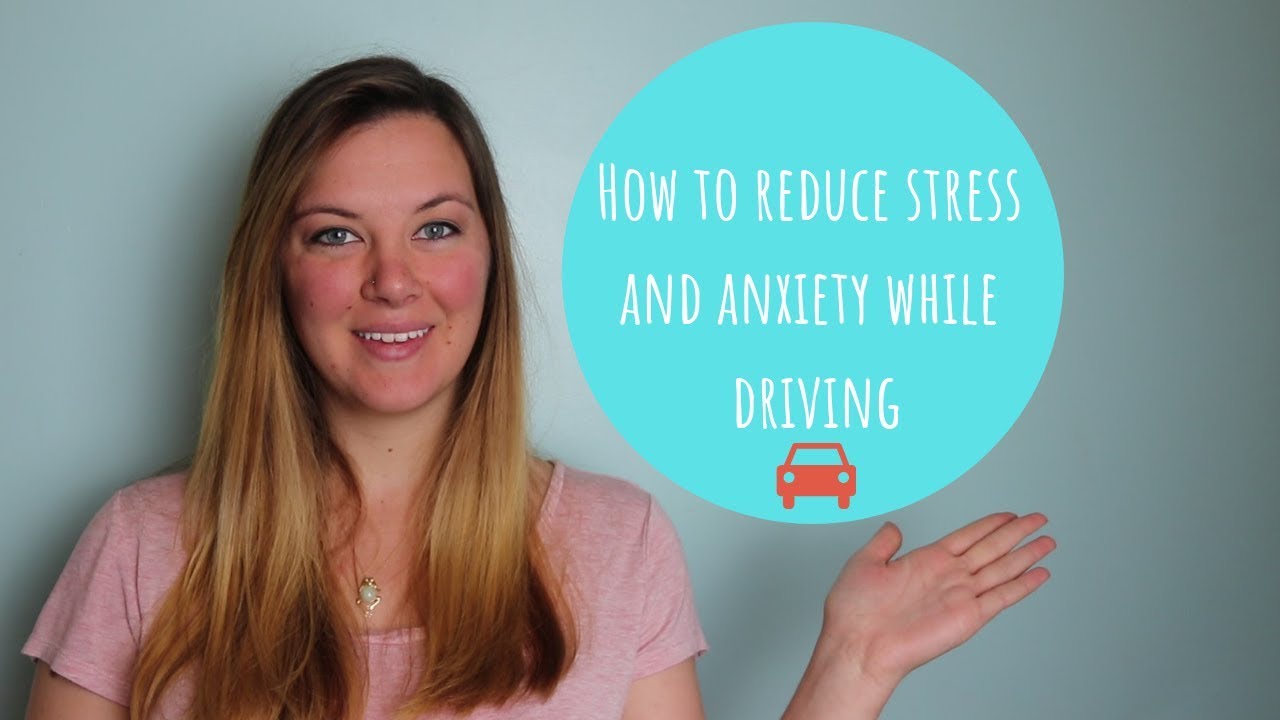 How to reduce stress, anxiety, and anger while driving