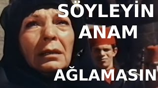 Söyleyin Anam Ağlamasın - Eski Türk Filmi Tek 
