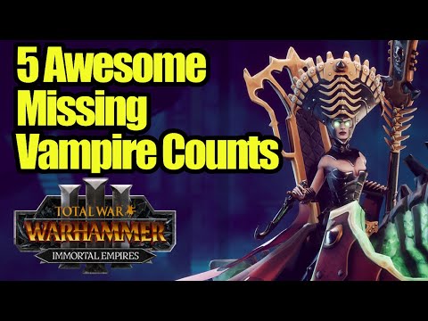 5 AWESOME Missing Vampire Characters - Total War Warhammer 3 - Vampire Counts Edition