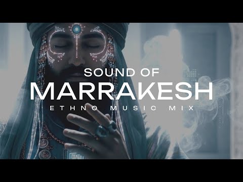 SOUND OF MARRAKESH | Ethnic Deep House & Desert Ambient Soundscape