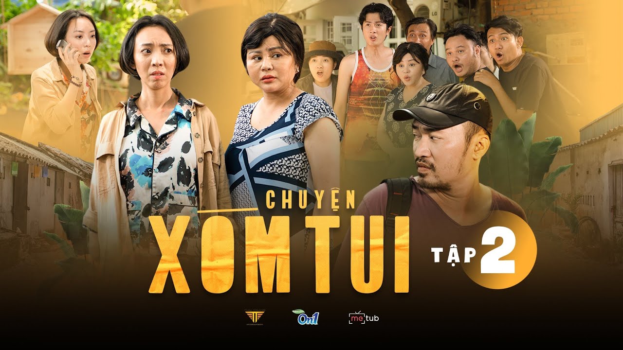 CHUYỆN XÓM TUI WEBDRAMA | TẬP 2 | Má Giàu, Việt Anh, Thu Trang, Tiến Luật, Lê Giang, Huỳnh Phương...