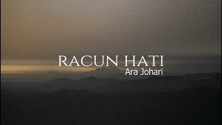 Download lagu Racun Hati - Ara Johari (Lirik) mp3