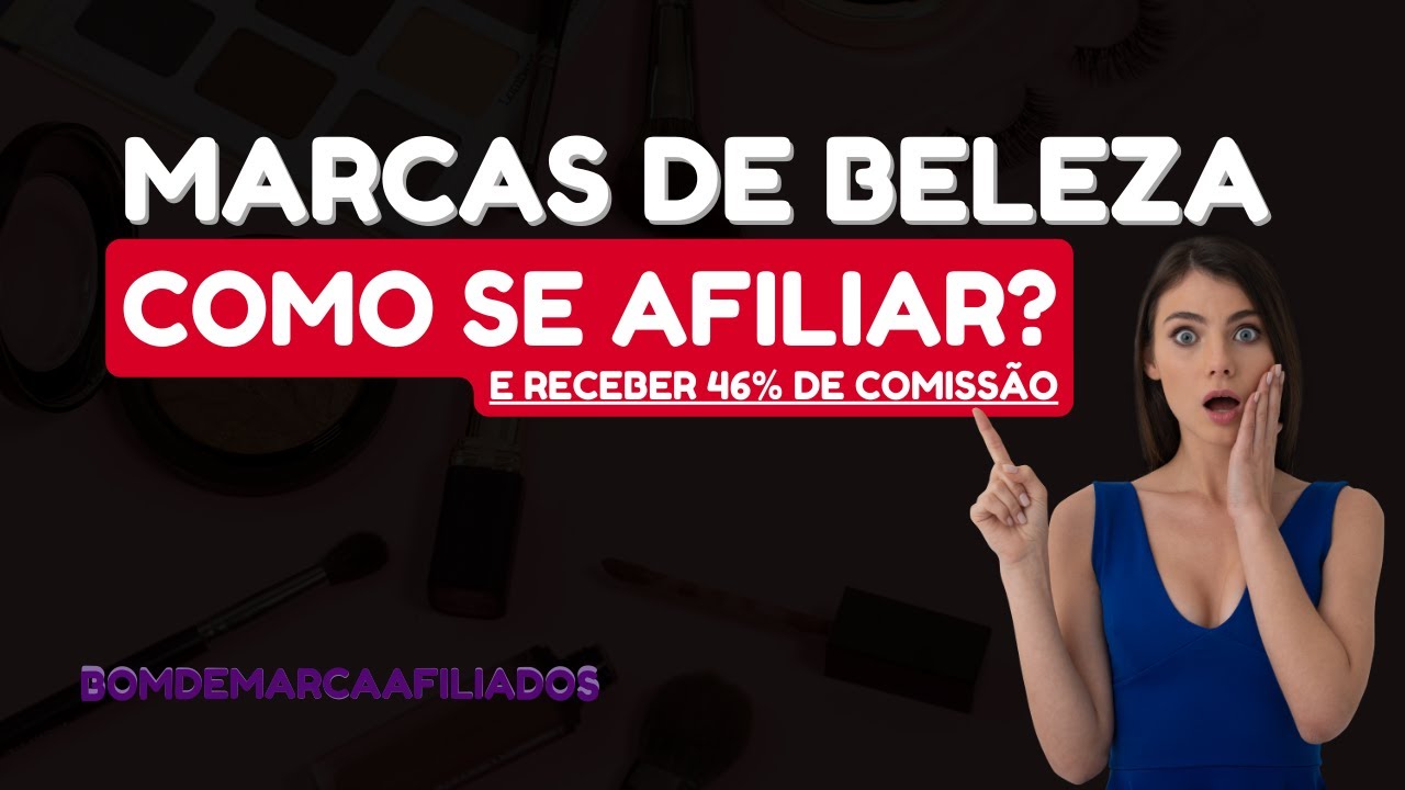 AFILIADO DE PRODUTOS DE BELEZA, MARCAS QUE ACEITAM AFILIADOS e PAGAM 46% de COMISSÃO