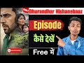 Dhurandhar Nishanebaaz Episodes How To Watch Free Full Guide 2026 Hindi