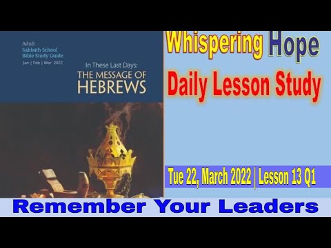 Daily Sabbath School Lesson 13 Q1 2022 | Remember Your Leaders |