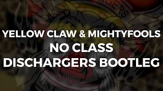 Yellow Claw & Mightyfools - No Class ( Dischargers x Martin B Remix )