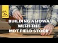 Quick Tip: Howa Build With The MDT Field Stock