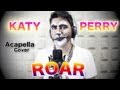 Katy Perry - Roar (Acapella Cover) - Abel Jazz ...