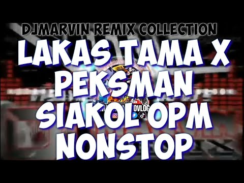 LAKAS TAMA X PEKSMAN X SIAKOL OPM NONSTOP | NOCOPYRIGHT | MUSHUP | DJMARVINMOTOVLOG