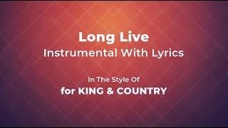 Long Live Instrumental With Lyrics - for KING &amp; COUNTRY (Karaoke)