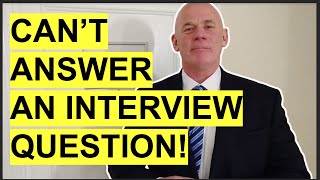 “WHAT TO SAY when you cannot ANSWER an INTERVIEW QUESTION!”
