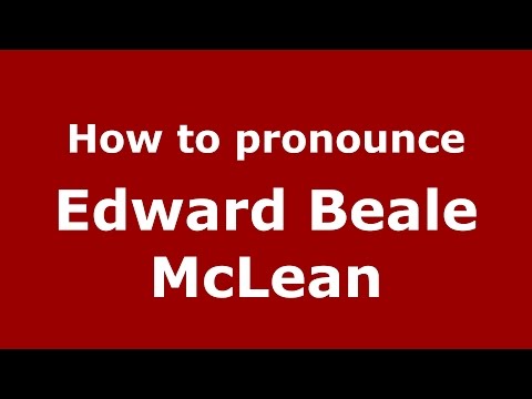 How to pronounce Edward Beale Mclean (American English/US)  - PronounceNames.com