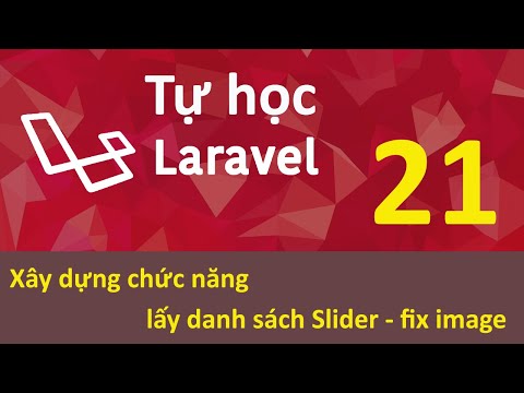 Lập trình Laravel Bài 21 Xây dựng chức năng lấy danh sách Slider fix image