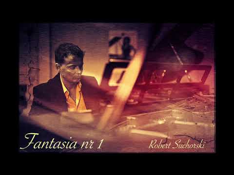 Fantasia nr1 composed and played by Robert Suchorski 2018