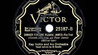 1936 HITS ARCHIVE: Dinner For One Please, James - Ray Noble (Al Bowlly, vocal)