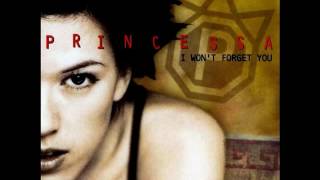 Princessa - I Won&#39;t Forget You