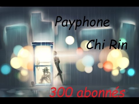 [Chi Rin] Payphone - Japanese English French version [英語とフランス語で、日本語で歌います] 300 ABONNES ! MERCI !!!
