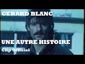 Gérard Blanc - Une autre histoire (Clip) 
