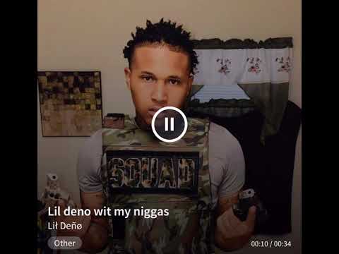Lil deno wit my niggas