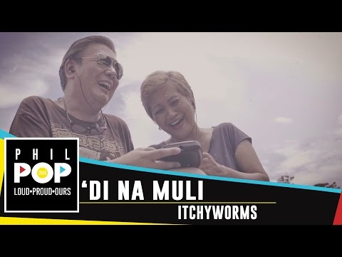 Itchyworms — 'Di Na Muli [Official Music Video] PHILPOP 2016