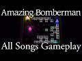 Amazing Bomberman All Songs Gameplay