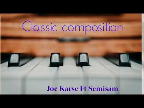 Joe Karse - Classic composition ft Semisam
