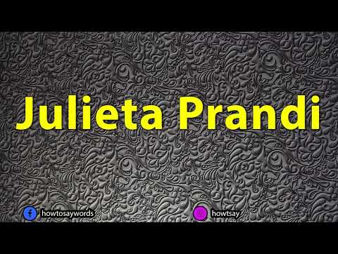 How To Pronounce Julieta Prandi