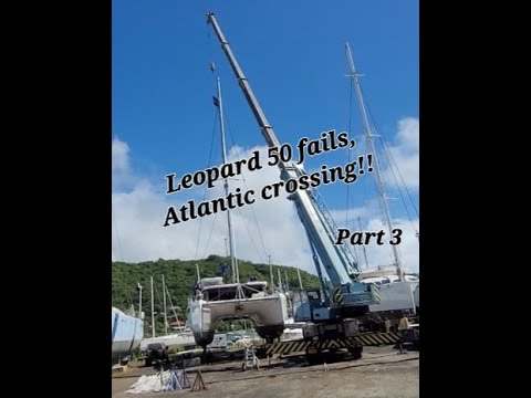 Leopard 50, fails Atlantic crossing part 3