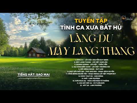 LÃNG DU - MÂY LANG THANG | TUYỂN TẬP TÌNH CA PHÒNG TRÀ XƯA BẤT HỦ | SAO MAI OFFICIAL