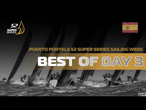 Best of Day 3 - 🇪🇸 Puerto Portals 52 SUPER SERIES Sailing Week