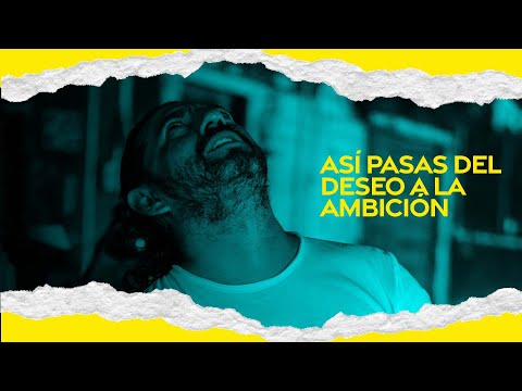 Así pasas del deseo a la ambición