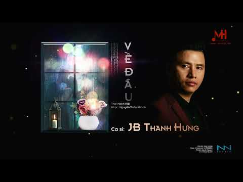 Về đâu Sheet - JB Thanh Hưng
