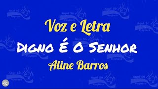 Digno É O Senhor - Aline Barros (Voz e Letra)