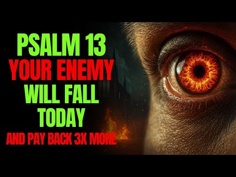 🔥 POWERFUL PSALM 13: Your ENEMY Will Fall Within 24 HOURS