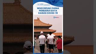 WHO Desak China Perbarui Data Kasus Infeksi Covid-19 Real Time seusai Terapkan Kebijakan 'Nol-Covid'