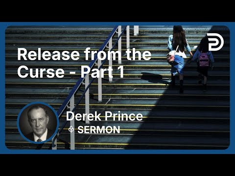 Release from the Curse - Part 1 | Derek Prince