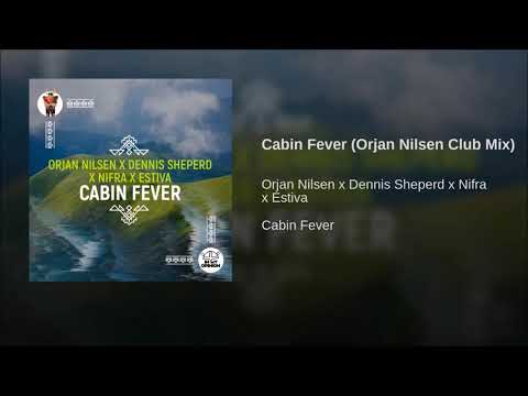Orjan Nilsen x Dennis Sheperd x Nifra x Estiva - Cabin Fever (Orjan Nilsen Club Mix)